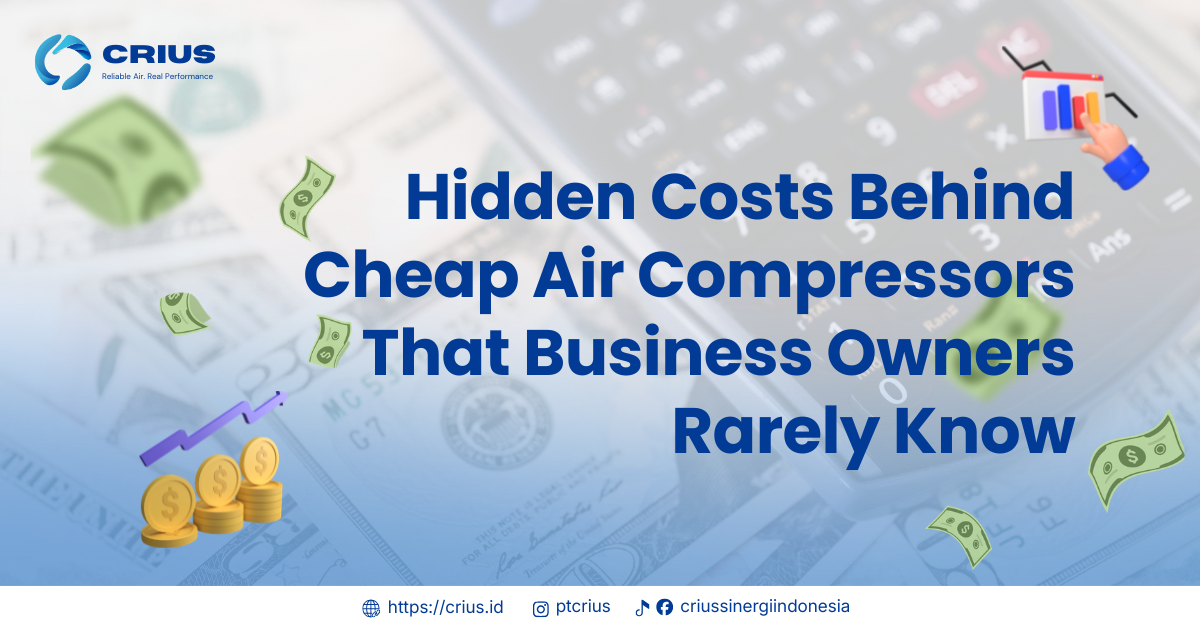Hidden Costs Behind Cheap Air Compressors That Business Owners Rarely Know